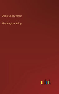 Title: Washington Irving, Author: Charles Dudley Warner