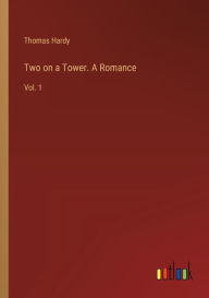 Title: Two on a Tower. A Romance: Vol. 1, Author: Thomas Hardy