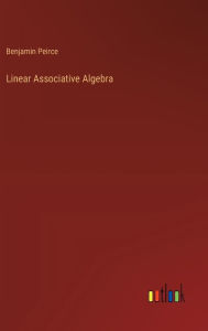 Title: Linear Associative Algebra, Author: Benjamin Peirce