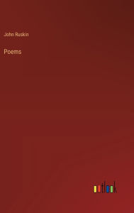 Title: Poems, Author: John Ruskin