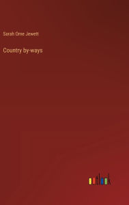 Title: Country by-ways, Author: Sarah Orne Jewett