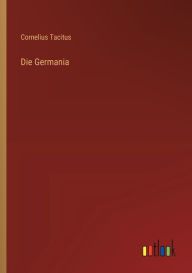 Title: Die Germania, Author: Cornelius Tacitus