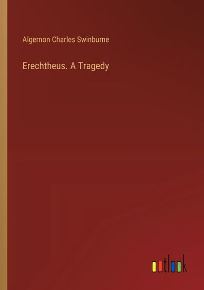 Erechtheus. A Tragedy