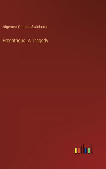 Erechtheus. A Tragedy