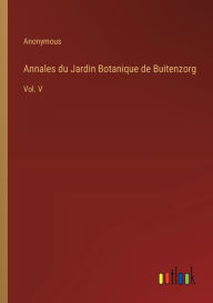 Title: Annales du Jardin Botanique de Buitenzorg: Vol. V, Author: Anonymous