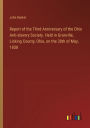 Report of the Third Anniversary of the Ohio Anti-slavery Society. Held in Granville, Licking County, Ohio, on the 30th of May, 1838