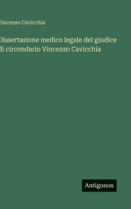 Title: Dissertazione medico legale del giudice di circondario Vincenzo Cavicchia, Author: Vincenzo Cavicchia