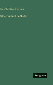 Title: Bilderbuch ohne Bilder, Author: Hans Christian Andersen