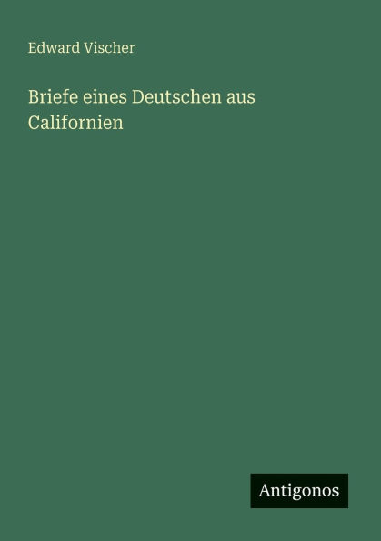 Briefe eines Deutschen aus Californien