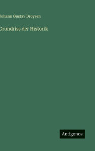 Title: Grundriss der Historik, Author: Johann Gustav Droysen