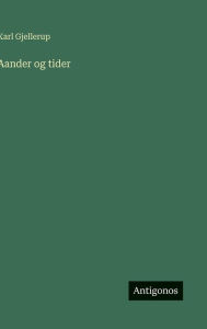 Title: Aander og tider, Author: Karl Gjellerup