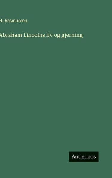 Abraham Lincolns liv og gjerning