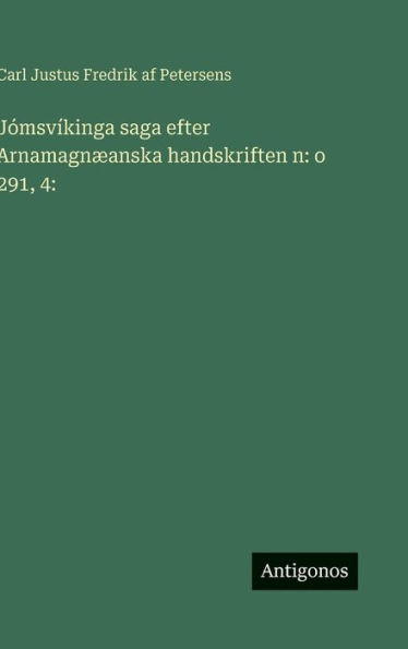 Jï¿½msvï¿½kinga saga efter Arnamagnï¿½anska handskriften n: o 291, 4: