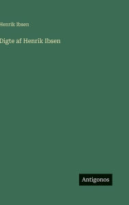 Title: Digte af Henrik Ibsen, Author: Henrik Ibsen