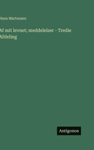 Title: Af mit levnet; meddelelser - Tredie Afdeling, Author: Hans Martensen