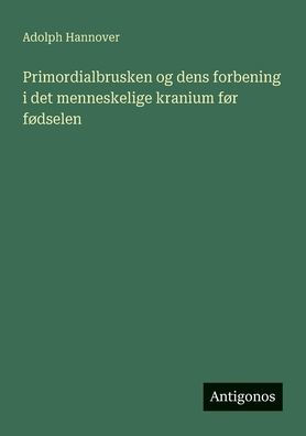 Primordialbrusken og dens forbening i det menneskelige kranium fï¿½r fï¿½dselen