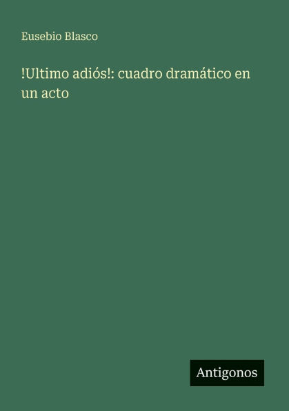 !Ultimo adiï¿½s!: cuadro dramï¿½tico en un acto
