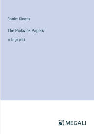 Title: The Pickwick Papers: in large print, Author: Charles Dickens