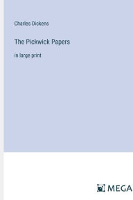 Title: The Pickwick Papers: in large print, Author: Charles Dickens