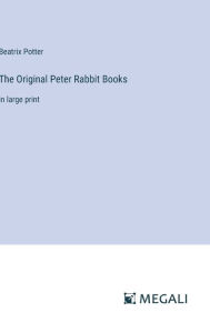 Title: The Original Peter Rabbit Books: in large print, Author: Beatrix Potter