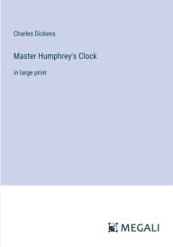 Title: Master Humphrey's Clock: in large print, Author: Charles Dickens