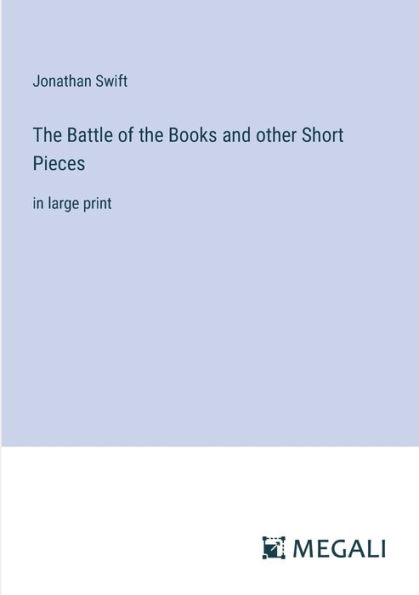 The Battle of the Books and other Short Pieces: in large print