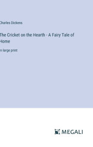 The Cricket on the Hearth - A Fairy Tale of Home: in large print