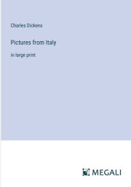 Title: Pictures from Italy: in large print, Author: Charles Dickens