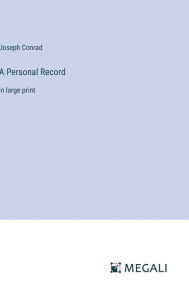 Title: A Personal Record: in large print, Author: Joseph Conrad