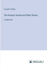 The Kreutzer Sonata and Other Stories: in large print