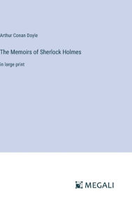 Title: The Memoirs of Sherlock Holmes: in large print, Author: Arthur Conan Doyle