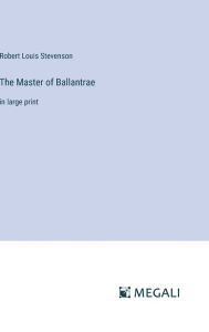 Title: The Master of Ballantrae: in large print, Author: Robert Louis Stevenson