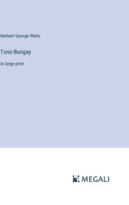 Title: Tono-Bungay: in large print, Author: H. G. Wells