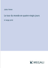 Le tour du monde en quatre-vingts jours: in large print