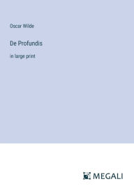 De Profundis: in large print