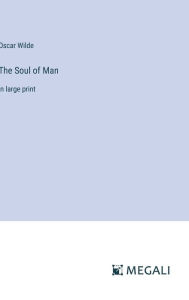The Soul of Man: in large print