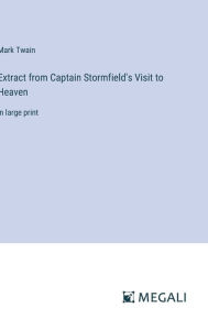Title: Extract from Captain Stormfield's Visit to Heaven: in large print, Author: Mark Twain