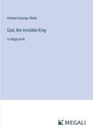 Title: God, the Invisible King: in large print, Author: H. G. Wells