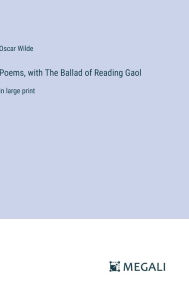 Poems, with The Ballad of Reading Gaol: in large print