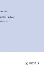 An Ideal Husband: in large print