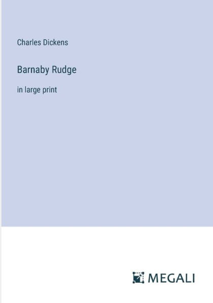 Barnaby Rudge: in large print