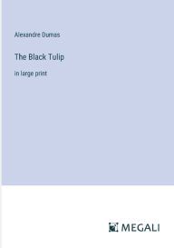 The Black Tulip: in large print