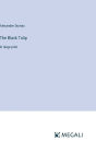 The Black Tulip: in large print