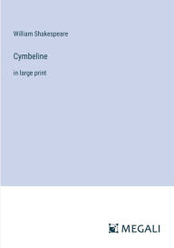 Title: Cymbeline: in large print, Author: William Shakespeare
