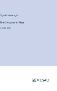 Title: The Chessmen of Mars: in large print, Author: Edgar Rice Burroughs