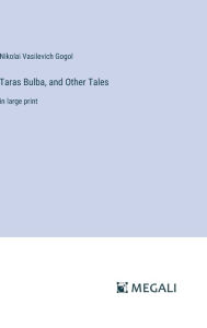Taras Bulba, and Other Tales: in large print