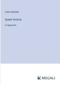 Title: Queen Victoria: in large print, Author: Lytton Strachey
