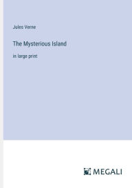 The Mysterious Island: in large print