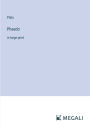 Phaedo: in large print