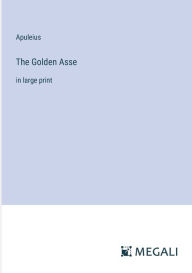 Title: The Golden Asse: in large print, Author: Apuleius